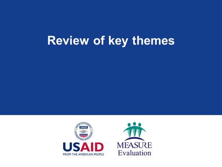 Review of key themes.  Purpose of analysis is to provide answers to programmatic questions  Descriptive analyses describe the sample/target population.