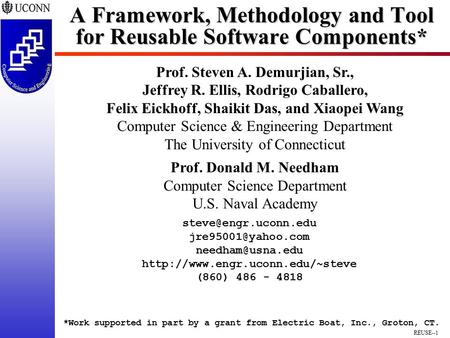 REUSE--1 A Framework, Methodology and Tool for Reusable Software Components* Prof. Steven A. Demurjian, Sr., Jeffrey R. Ellis, Rodrigo Caballero, Felix.