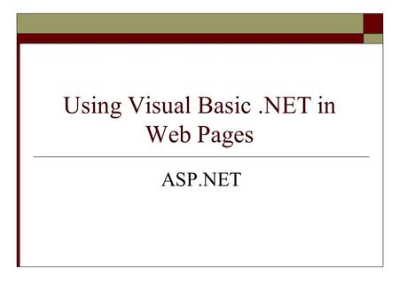 Using Visual Basic.NET in Web Pages ASP.NET. Object-Oriented Programming (Page 1) Classes and Objects – Create objects based upon a class An object is.