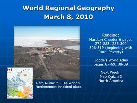 World Regional Geography March 8, 2010 Reading: Marston Chapter 6 pages 272-283, 286-300 306-319 (beginning with Rural Poverty) Goode’s World Atlas pages.