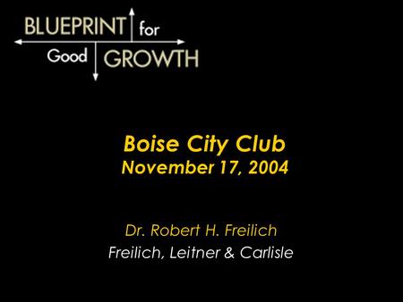 Boise City Club November 17, 2004 Dr. Robert H. Freilich Freilich, Leitner & Carlisle.