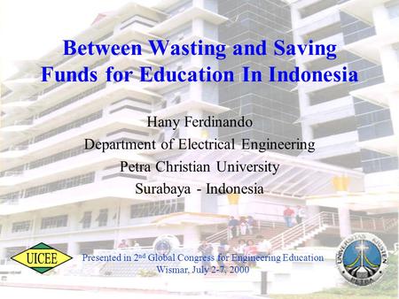 Between Wasting and Saving Funds for Education In Indonesia Hany Ferdinando Department of Electrical Engineering Petra Christian University Surabaya -