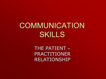 THE PATIENT – PRACTITIONER RELATIONSHIP