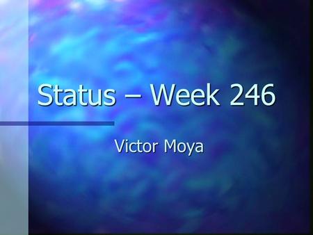 Status – Week 246 Victor Moya. Summary Signal Trace Format. Signal Trace Format. Creditos investigación. Creditos investigación.