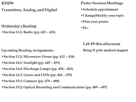 4/10/06 Transistors, Analog, and Digital Wednesday’s Reading: Section 13.1: Radio (pp. 423 – 431) Upcoming Reading Assignments: Section 13.2: Microwave.