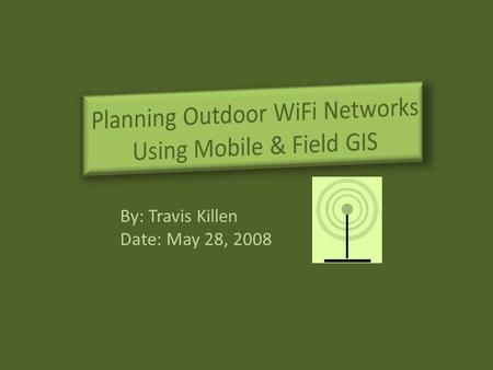 By: Travis Killen Date: May 28, 2008. Outdoor Wireless Networking Access Point Interference.