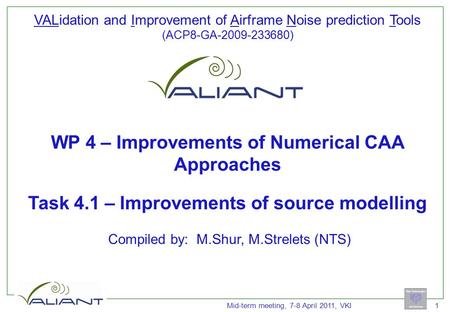 1 Mid-term meeting, 7-8 April 2011, VKI VALidation and Improvement of Airframe Noise prediction Tools (ACP8-GA-2009-233680) WP 4 – Improvements of Numerical.