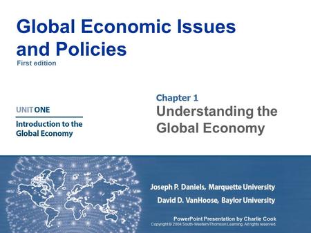 First edition Global Economic Issues and Policies PowerPoint Presentation by Charlie Cook Copyright © 2004 South-Western/Thomson Learning. All rights reserved.