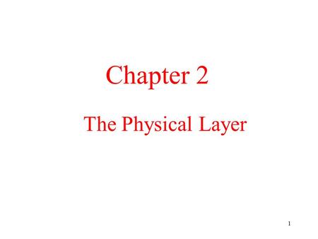 1 The Physical Layer Chapter 2. 2 The Theoretical Basis for Data Communication Fourier Analysis –Any reasonably behaved periodic function can be written.