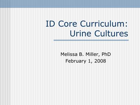 ID Core Curriculum: Urine Cultures