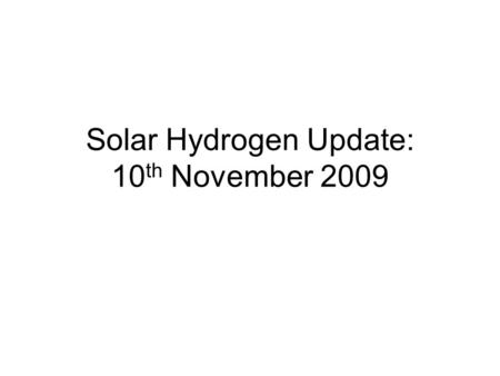 Solar Hydrogen Update: 10 th November 2009. Probes: pH, pO 2 Hamilton® process sensors  m/downloads/690127R04klein.pdf H.