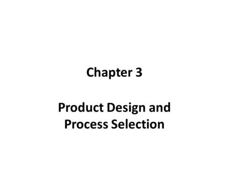 Product Design and Process Selection