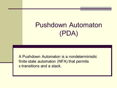 Pushdown Automaton (PDA)