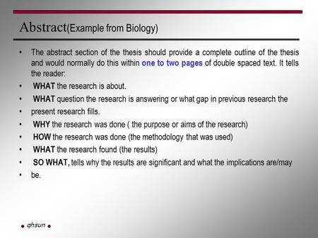 Qhsun Abstract (Example from Biology) The abstract section of the thesis should provide a complete outline of the thesis and would normally do this within.