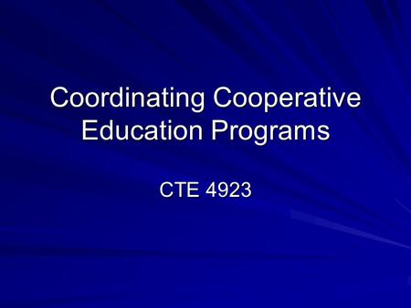 Coordinating Cooperative Education Programs CTE 4923.