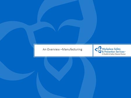 An Overview –Manufacturing. Manufacturing Sector Glass Stone and Ceramic Food and Beverage Products High-Tech Metal Trades Printing Trades Woodworkers.