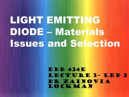 LIGHT EMITTING DIODE – Materials Issues and Selection