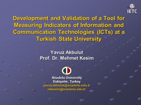 Development and Validation of a Tool for Measuring Indicators of Information and Communication Technologies (ICTs) at a Turkish State University Yavuz.