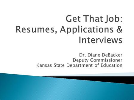 Dr. Diane DeBacker Deputy Commissioner Kansas State Department of Education.