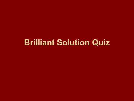 Brilliant Solution Quiz