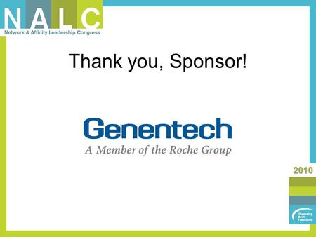 2010 Thank you, Sponsor!. 2010 Experienced Leaders/Maturing Groups Track: Trends in ERG Organization & Development Moderator/presenter: Patricia J. Crawford.