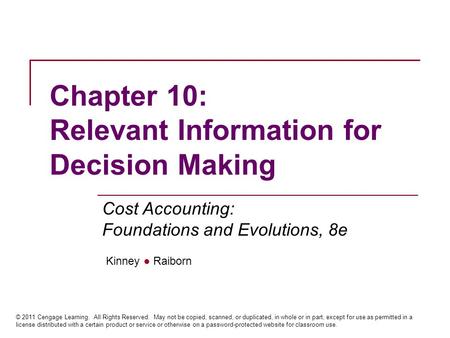 Kinney ● Raiborn Cost Accounting: Foundations and Evolutions, 8e © 2011 Cengage Learning. All Rights Reserved. May not be copied, scanned, or duplicated,