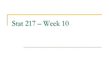 Stat 217 – Week 10. Outline Exam 2 Lab 7 Questions on Chi-square, ANOVA, Regression  HW 7  Lab 8 Notes for Thursday’s lab Notes for final exam Notes.