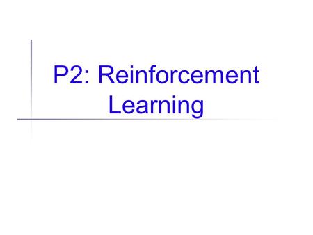 P2: Reinforcement Learning. News flash o’ the day Jon Kleinberg wins MacArthur Fellowship The “genius” fellowship 25 given per year Prev recipients include: