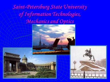 Saint-Petersburg State University of Information Technologies, Mechanics and Optics.