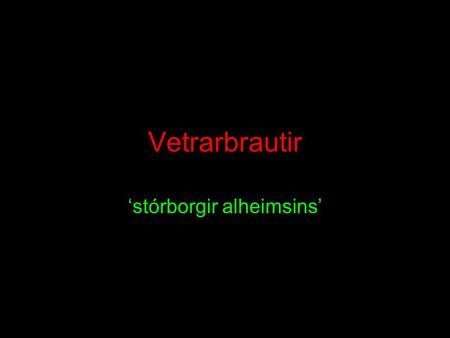 Vetrarbrautir ‘stórborgir alheimsins’. Vetrarbrautin okkar Skífulaga, 4 þyrilarmarSkífulaga, 4 þyrilarmar 100.000 ljósár í þvermál100.000 ljósár í þvermál.