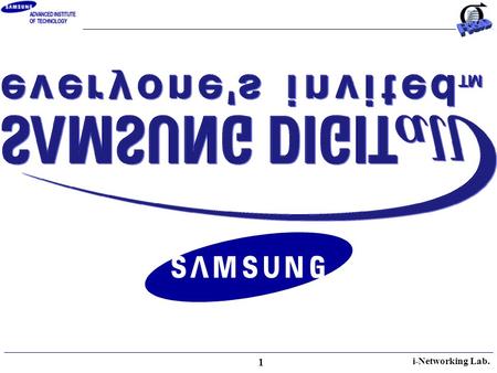 1 i-Networking Lab.. 2 Introduction of SAMSUNG’s IPv6 Development Bryan K. Chang Samsung Advanced Institute of Technology.