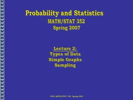 UNR, MATH/STAT 352, Spring 2007. MATH/STAT 352: Quiz 0.