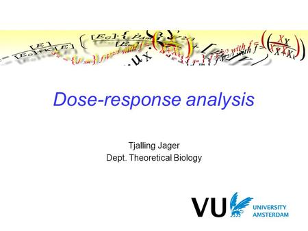 Dose-response analysis Tjalling Jager Dept. Theoretical Biology.