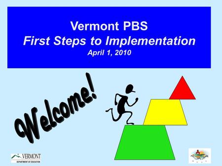 Vermont PBS First Steps to Implementation April 1, 2010.