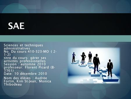 Sciences et techniques administratives No. Du cours:410-323-MO ( 2- 1-2) titre du cours: gérer ses activités professionelles Session : automne 2010 professeur: