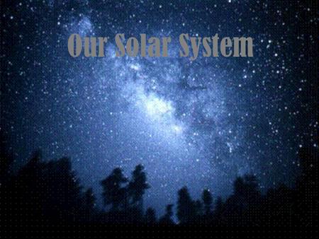 Our Solar System.