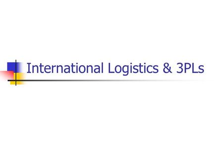 International Logistics & 3PLs. Contents Basics of International Logistics Trends in International Logistics Case Study.