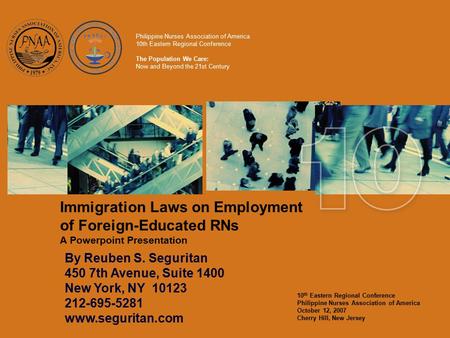 Immigration Laws on Employment of Foreign-Educated RNs A Powerpoint Presentation Philippine Nurses Association of America 10th Eastern Regional Conference.