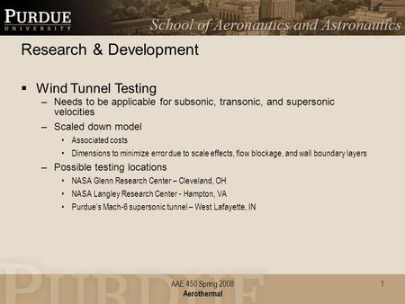 Research & Development  Wind Tunnel Testing –Needs to be applicable for subsonic, transonic, and supersonic velocities –Scaled down model Associated costs.