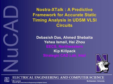 NuCAD ELECTRICAL ENGINEERING AND COMPUTER SCIENCE McCormick Northwestern University Robert R. McCormick School of Engineering and Applied Science Nostra-XTalk.