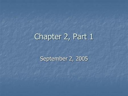 Chapter 2, Part 1 September 2, 2005. You and your dog go for a walk to the park. On the way, your dog takes many side trips to chase squirrels or examine.