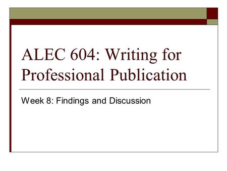 ALEC 604: Writing for Professional Publication