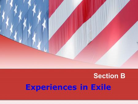 Section B Experiences in Exile  Review Review  Fun Time Fun Time  Listening Listening Tasks for Today  Writing.