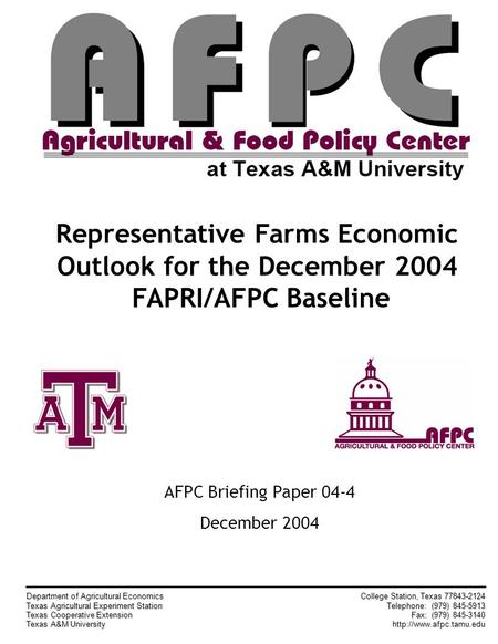 AFPC Briefing Paper 04-4 December 2004 Representative Farms Economic Outlook for the December 2004 FAPRI/AFPC Baseline Department of Agricultural Economics.