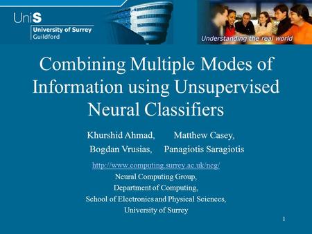 1 Combining Multiple Modes of Information using Unsupervised Neural Classifiers  Neural Computing Group, Department.