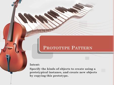 Prototype Pattern Intent: