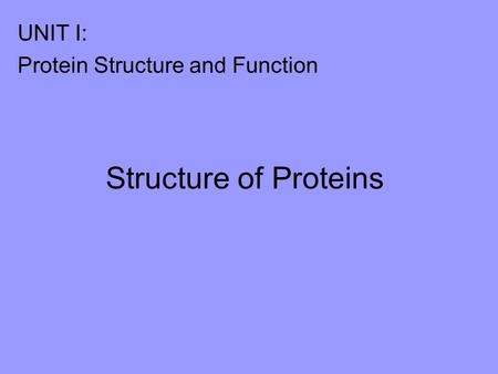 UNIT I: Protein Structure and Function