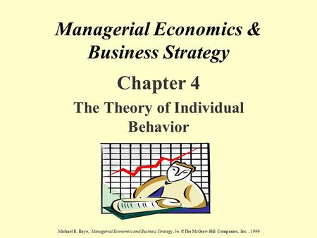 Michael R. Baye, Managerial Economics and Business Strategy, 3e. ©The McGraw-Hill Companies, Inc., 1999 Managerial Economics & Business Strategy Chapter.