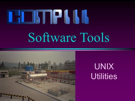 UNIX Utilities Software Tools. Slide 2 Getting Started on UNIX The machines in CS Lab2 are named csl2wk01 through csl2wk41. csl2wk01 means “CSLab2, workstation#1”