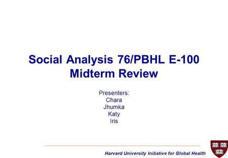 Social Analysis 76/PBHL E-100 Midterm Review